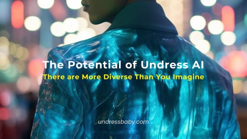 The Potential of Undress AI